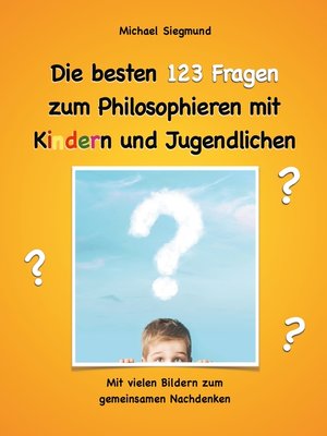 cover image of Die besten 123 Fragen zum Philosophieren mit Kindern und Jugendlichen